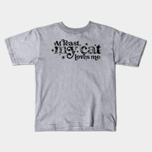 At least my cat loves me Kids T-Shirt